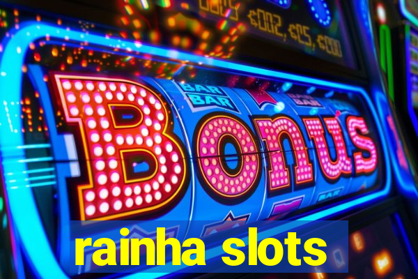 rainha slots